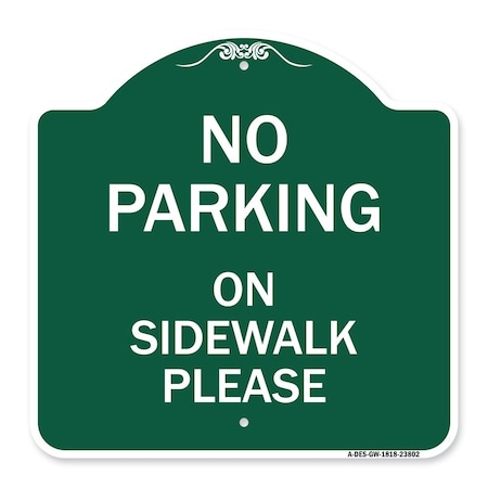 Signmission No Parking on Sidewalk Please, Green & White Aluminum Architectural Sign, 18" x 18", GW-1818-23802 A-DES-GW-1818-23802